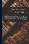 Cover-Bild zum Titel 'The Pilgrim's Progress: From This World to That Which Is to Come; ... in Three Parts. ... by John Bunyan. the Thirtieth Edition, With the Addi' von 'Anonymous'