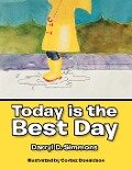 Today Is the Best Day - Darryl D. Simmons
