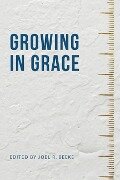 Growing in Grace - Joel R. Beeke