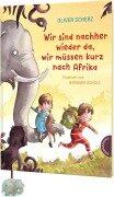 Cover-Bild zum Titel 'Wir sind nachher wieder da, wir müssen kurz nach Afrika' von 'Oliver Scherz'