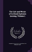 The Life and Works of Gotthold Ephraim Lessing, Volume 1 - Edward Payson Evans, Adolf Wilhelm Theodor Stahr