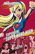 DC Super Hero Girls: Supergirl at Super Hero High - Lisa Yee