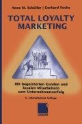 Cover-Bild zum Titel 'Total Loyalty Marketing' von 'Anne M. Schüller, Gerhard Fuchs'