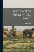 Early Days of Windsor, N.S. Wales - James Steele