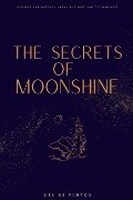 The Secrets of Moonshine - Ruby D Parton