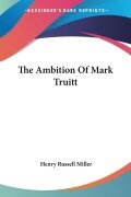 The Ambition Of Mark Truitt - Henry Russell Miller