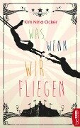 Cover-Bild zum Titel 'Was, wenn wir fliegen' von 'Kim Nina Ocker'