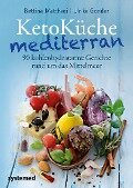 KetoKüche mediterran - Bettina Matthaei