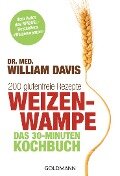 Weizenwampe - Das 30-Minuten-Kochbuch - William Davis