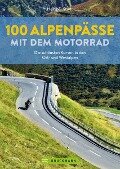 100 Alpenpässe mit dem Motorrad - Heinz E. Studt