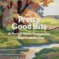 Pretty Good Bits from a Prairie Home Companion and Garrison Keillor Lib/E: A Specially Priced Introduction to the World of Lake Wobegon - Garrison Keillor