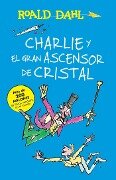Charlie Y El Ascensor de Cristal / Charlie and the Great Glass Elevator: Coleccion Dahl - Roald Dahl