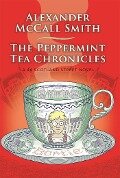 The Peppermint Tea Chronicles - Alexander Mccall Smith