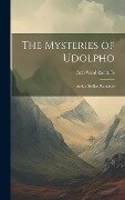The Mysteries of Udolpho; And, a Sicilian Romance - Ann Ward Radcliffe