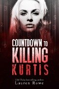 Countdown to Killing Kurtis - Lauren Rowe