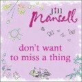 Don't Want to Miss a Thing Lib/E - Jill Mansell