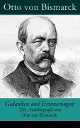 Cover-Bild zum Titel 'Gedanken und Erinnerungen: Die Autobiografie von Otto von Bismarck' von 'Otto Von Bismarck'