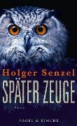 Später Zeuge - Holger Senzel