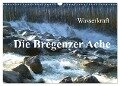 Wasserkraft - Die Bregenzer Ache (Wandkalender 2024 DIN A3 quer), CALVENDO Monatskalender - Manfred Kepp