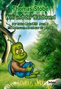 Willi und der Waldbrand - Der kleine Holz-Willi Band 2 - Ein Holzwurm-Abenteuer für Kinder - Thomas Stöbe
