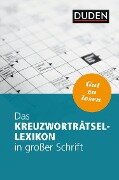 Das Kreuzworträtsel-Lexikon in großer Schrift - Dudenredaktion