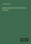 Immanuel Kant's Kritik der Reinen Vernunft - G. Hartenstein