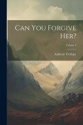 Cover-Bild zum Titel 'Can You Forgive Her?; Volume 1' von 'Anthony Trollope'