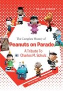 Cover-Bild zum Titel 'The Complete History of Peanuts on Parade: A Tribute to Charles M. Schulz' von 'William Johnson'