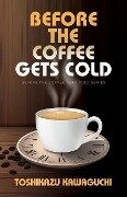 Before the Coffee Gets Cold - Toshikazu Kawaguchi