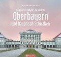 Oberbayern und Bayerisch Schwaben - Die schönsten Schlösser und Burgen - Horst-Dieter Radke, Mirjam Radke