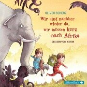 Wir sind nachher wieder da, wir müssen kurz nach Afrika - Oliver Scherz