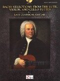 Bach - Selections from the Lute, Violin, and Cello Suites for Easy Classical Guitar - Johann Sebastian Bach