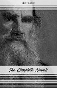 Leo Tolstoy: The Complete Novels and Novellas (War and Peace, Anna Karenina, Resurrection, The Death of Ivan Ilyich...) - Tolstoy Leo Tolstoy