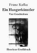 Ein Hungerkünstler (Großdruck) - Franz Kafka