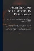 Cover-Bild zum Titel 'More Reasons for a Reform in Parliament: Contained in Letters to the Following Persons, Viz.; to the President of the Society for the Relief and Disch' von ''