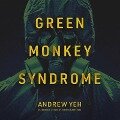 Green Monkey Syndrome - Andrew Yeh