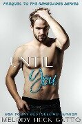 Until You (The Renegades (Hockey Romance), #0.5) - Melody Heck Gatto