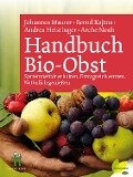 Handbuch Bio-Obst - Johannes Maurer, Bernd Kajtna, Andrea Heistinger, Arche Noah