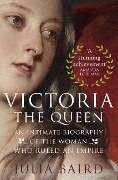 Victoria: The Queen - Julia Baird