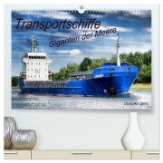 Transportschiffe Giganten der Meere (hochwertiger Premium Wandkalender 2026 DIN A2 quer), Kunstdruck in Hochglanz - Dusanka Djeric