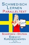 Schwedisch Lernen - Paralleltext - Einfache Kurzgeschichten (Schwedisch - Deutsch) Bilingual (Schwedisch Lernen mit Paralleltext, #1) - Polyglot Planet Publishing