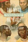 The Myth of Race - Robert Wald Sussman