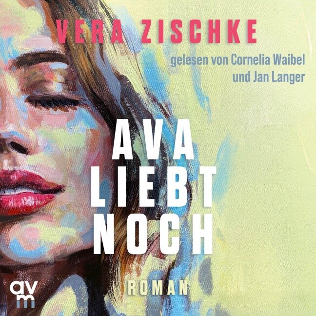 Ava liebt noch - Vera Zischke