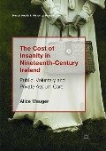 The Cost of Insanity in Nineteenth-Century Ireland - Alice Mauger