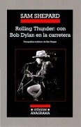 Rolling Thunder: Con Bob Dylan En La Carretera - Sam Shepard