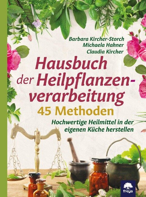 Hausbuch der Heilpflanzenverarbeitung - Barbara Kircher-Storch, Michaele Hahner, Claudia Kircher