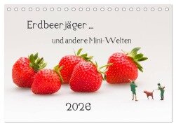 Erdbeerjäger ... und andere Mini-Welten (Tischkalender 2026 DIN A5 quer), CALVENDO Monatskalender - Michael Bogumil