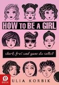 How to be a girl - Julia Korbik