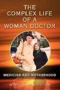 The Complex Life of a Woman Doctor - Gloria O. M. D. Schrager