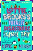 Lottie Brooks's Totally Disastrous School-Trip - Katie Kirby